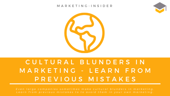 Cultural Blunders in Marketing - Learn from previous Mistakes